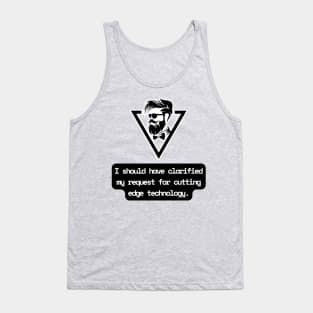 I Should Have Clarified My Request For Cutting Edge Technology Funny Pun / Dad Joke (MD23Frd029b) Tank Top